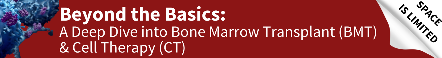 Beyond the Basics: A Deep Dive into Bone Marrow Transplant (BMT) and Cell Therapy (CT) Banner